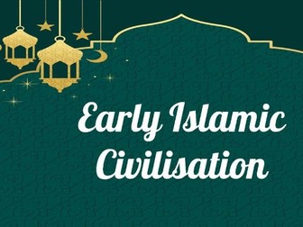 Early Islamic Civilisation Complete Unit Resources