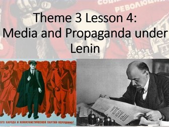 Russia 1917-1991. Theme 3, Lesson 4: Lenin Media and Propaganda (Edexcel A Level History, Paper 1)