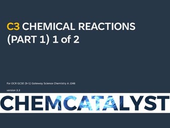 OCR GCSE - Chemical Symbols & Formulae, Equations and the Mole - C3 CHEMICAL REACTIONS