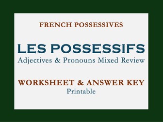LES POSSESSIFS | FRENCH POSSESSIVE ADJECTIVES & PRONOUNS | MIXED REVIEW WORKSHEET & KEY