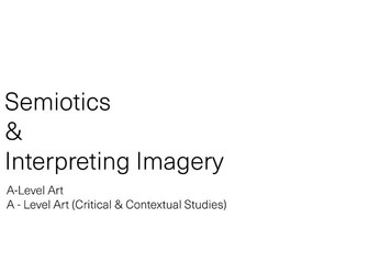 A-Level Art (Critical & Contextual Studies) Semiotics & Interpreting Imagery