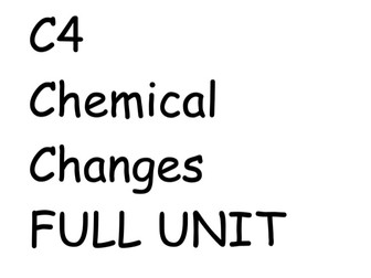 C4 - CHEMICAL CHANGES FULL UNIT - ALL 14 LESSONS.PPT