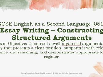 IGCSE ESL (0510) – Essay Writing: Structured Argument Lessons