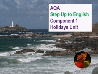 AQA Step Up to English: Component 1 HOLIDAYS Unit