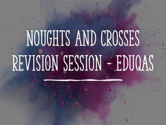 Eduqas Component 3: Noughts and Crosses Revision Session