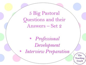 5 Big Pastoral Questions and their Answers - Set 2 - Interview Prep - Head of Year Development