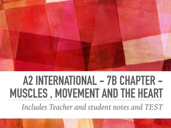 A2 international 7B chapter - Muscles, Movement and the heart - full pack