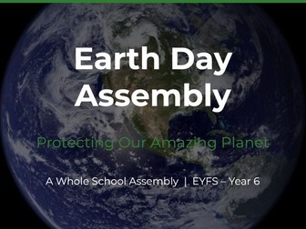Earth Day Assembly | Whole School | EYFS–Year 6