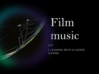 KS3 Film Music 4 lessons, worksheets and a cover lesson