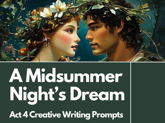 A Midsummer Night's Dream Act 4 Post-Reading Creative Writing Prompts