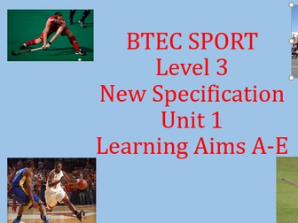 BTEC Sport Level 3 (2016) New Specification Unit 1 Learning Aims A, B, C, D & E and resources