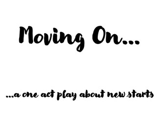 ‘Moving On’ - One Act play for six girls (14+)