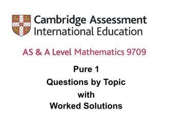 A-LEVEL 9709 PURE 1 - Questions by Topic - (Worked solutions from past papers)