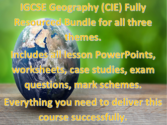 IGCSE Geography (CIE) Fully Resourced Bundle for all three themes.