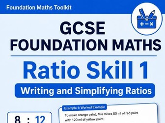 GCSE Foundation Maths - Securing Grade 4 - Ratio Skill 1 - Writing and Simplifying