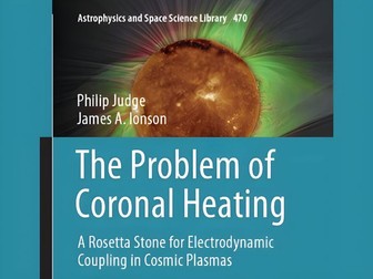 The Problem of Coronal Heating: A Rosetta Stone for Electrodynamic Coupling in Cosmic Plasmas