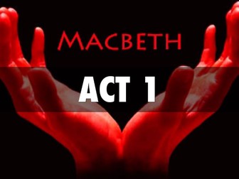 Macbeth Act 1 (7 lessons)
