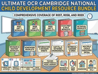 OCR Cambridge National Child Development Ultimate Resource Bundle (R057, R058 & R059)