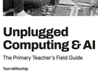 Unplugged Computing & AI The Primary Teacher's Field Guide