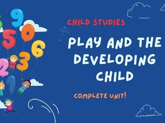 Child Studies COMPLETE UNIT: Play and the Developing Child