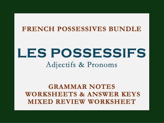 BUNDLE | LES POSSESSIFS | FRENCH POSSESSIVES | GRAMMAR NOTES | WORKSHEETS & KEYS | MIXED REVIEW SHEET