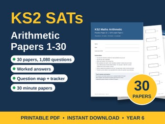 Year 6 SATs Arithmetic Mega Bundle Papers 1-30 | 30 Tests + Worked Solutions | KS2 SATs Prep PDF
