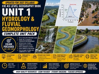 CIE AS Level Geography 9696 Topic 1 Hydrology, River Processes & Hazards Complete Unit Pack (2027)