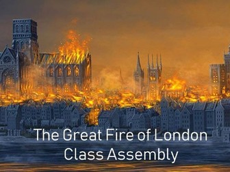 The Great Fire of London Class Assembly