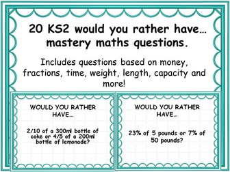 20 ks2  - would you rather have? questions maths mastery