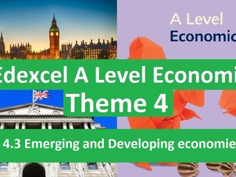 Edexcel A Level Economics Theme 4 - 4.3 Emerging and Developing Economies