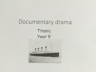 year 9 Drama sow , Documentary drama, Titanic