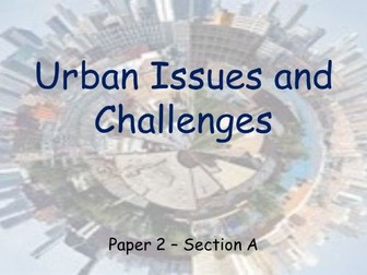 AQA GCSE Geography Urban Issues and Challenges Revision Session - Whole Topic inc. Exam Q. resources