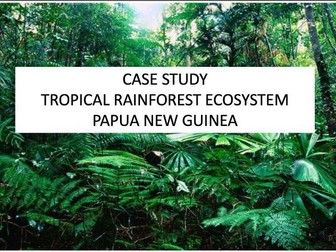 CASE STUDY  TROPICAL RAINFOREST ECOSYSTEM PAPUA NEW GUINEA