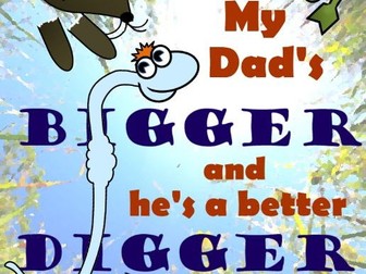 My Dad's Bigger And He's A Better Digger (Narrative Poem)