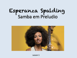 GCSE Edexcel 9-1 'Samba em Preludio' - Esperanza Spalding - Unit of ...