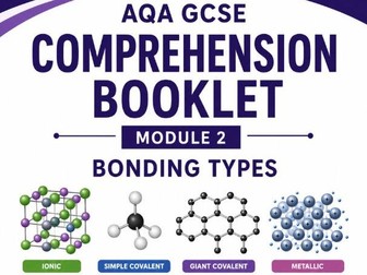 AQA C2: Bonding Types Comprehension Booklet (Triple & Combined)