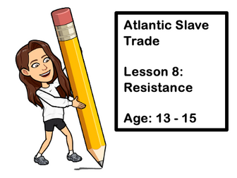 Atlantic Slave Trade: Lesson 8 - Resistance