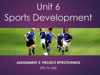 BTEC Sport Level 3 Unit 6 Sports Development Assignment 3- Project Effectiveness