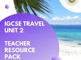 iGCSE Travel & Tourism Unit 2 Resource Pack | 9 Lessons and Assessment