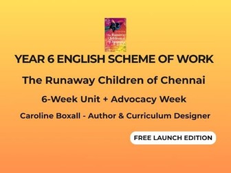 Year 6 English Scheme of Work – The Runaway Children of Chennai (6‑Week Unit + Advocacy Week)