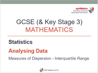 apt4Maths: PowerPoint (5 of 7) on Analysing Data: MEASURES OF DISPERSION - INTERQUARTILE RANGE