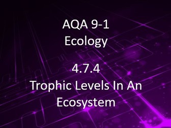New AQA (9-1) GCSE Biology Ecology:Trophic Levels In An Ecosystem (4.7.4)