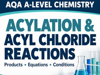 AQA A-Level Chemistry: Acylation & Acyl Chloride Reactions PowerPoint