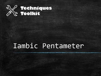 Iambic Pentameter – Techniques Toolkit – Worksheet and PowerPoint