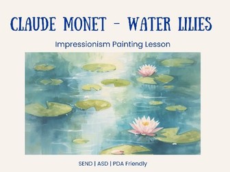 Claude Monet - Water Lilies | Impressionism Art Lesson | SEND | ASD | PDA Friendly