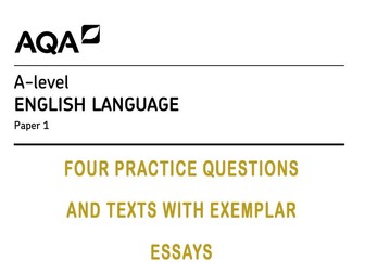 A Level English Language: FOUR practice papers (Paper 1, with L5/full-mark exemplars, for AQA)