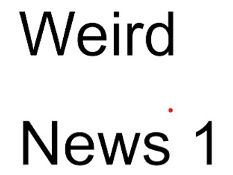 News Comprehension: Weird News 1