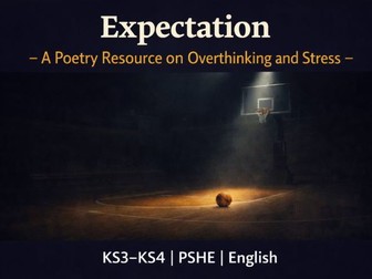 Expectation – A Poetry Resource on Overthinking and Stress KS3–KS4 | PSHE | English| Tutor Time