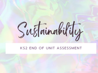 Sustainability - KS2 Geography End of Unit Assessment