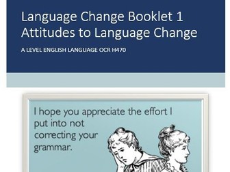 OCR A Level English Language Year 2: Change Booklet 1: Attitudes to Language Change